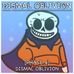 [Distrust: Dismal Oblivion] Phase 4: DISMAL OBLIVION