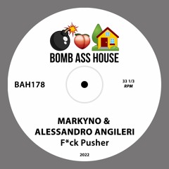 💣🍑🏠 OFFICIAL: Markyno & Alessandro Angileri - Fuck Pusher [BAH178]