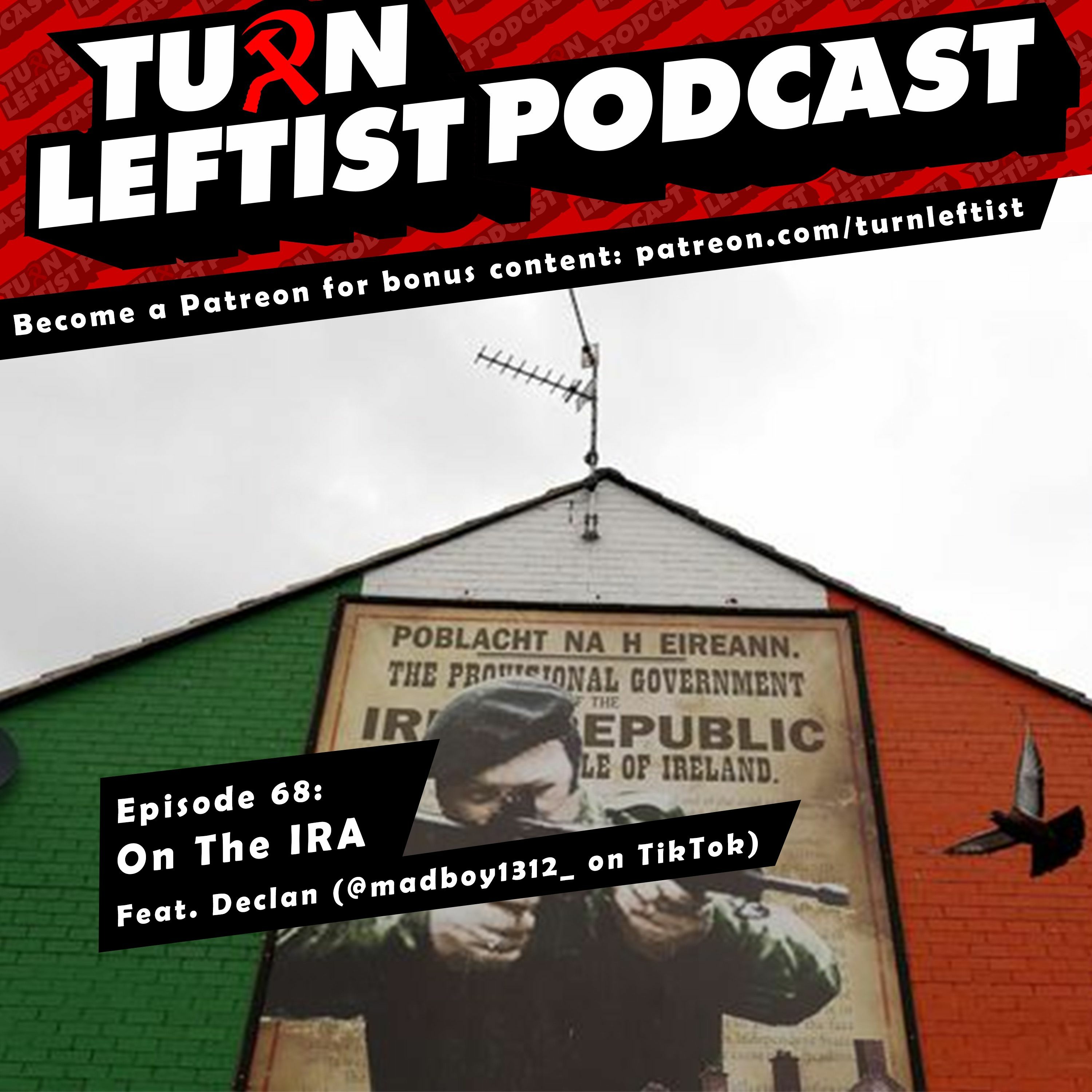 068: On the IRA (Patron extras) with @madboy1312 from TikTok