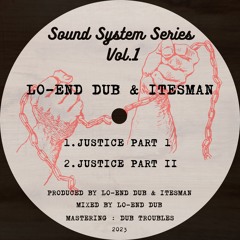 1 - Lo-End Dub Meets Itesman - Justice (Part I)