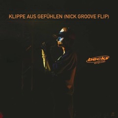 Becks - Klippe Aus Gefühlen (NICK GROOVE FLIP)