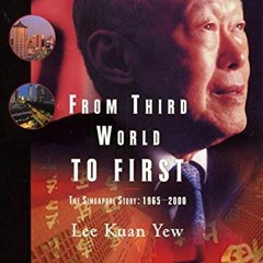 [Access] KINDLE PDF EBOOK EPUB From Third World to First: The Singapore Story: 1965-2