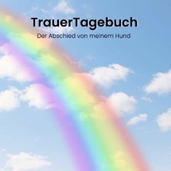 ⬇️ DOWNLOAD EPUB Trauertagebuch - Der Abschied von meinem Hund. Ein Begleiter durch die traurige Ze