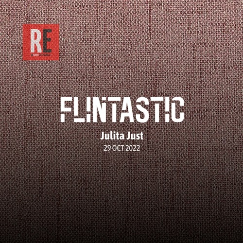 RE - FLINTASTIC EP 10 with Julita Just