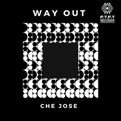 Way Out - Che Jose Out 15th of Jan 2021