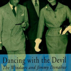 READ KINDLE 💔 Dancing with the Devil: The Windsors and Jimmy Donahue by  Christopher