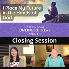 Closing Session - "I Place the Future in the Hands of God" with David Hoffmeister and Frances Xu