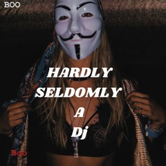 Hardly Seldomly A Dj