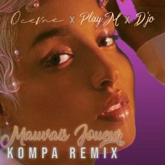 Ocevne - Mauvais Joueur (Kompa Remix by PLAY M & D'jo)