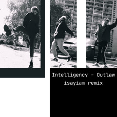 Intelligency - Outlaw (isayiam Remix)