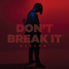 Don't Break It