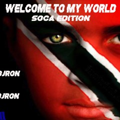 Welcome To My World (SOCA EDITION)