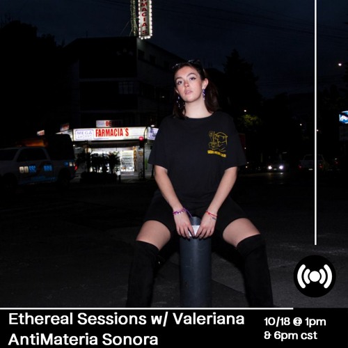 Antimateria Sonora | Ethereal Sessions w/ Valeriana | October 2022