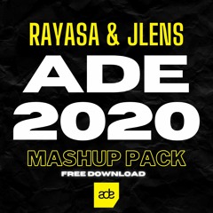 Rayasa & JLENS ADE 2020 Mashup Pack Mix [𝐁𝐔𝐘->𝐅𝐑𝐄𝐄 𝐃𝐋]