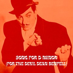 Song For D Minor (For the Devil Dean Benfell)