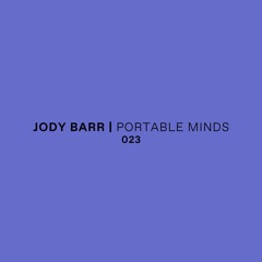 Portable Minds 023 w/ Jody Barr