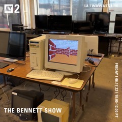 The Bennett Show NTS Mix (6/17/22)
