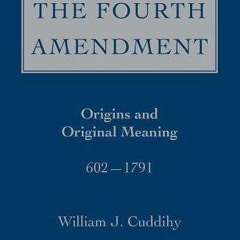 [PDF] DOWNLOAD FREE The Fourth Amendment: Origins and Original Meaning 602 - 179