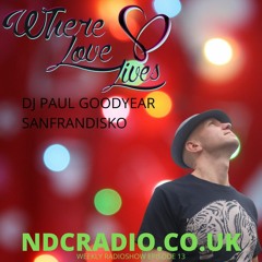 Where Love Lives Episode 13 - DJ Paul Goodyear SanFranDisko