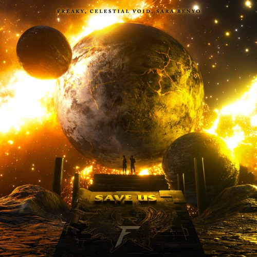 FREAKY, CELESTIAL VOID & SARA BENYO - SAVE US