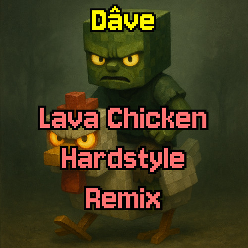 Stream Minecraft Movie - Lava Chicken Song - Dâve Hardstyle remix by ...