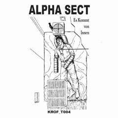 Alpha Sect - Es Kommt Von Innen -KROF T004- - 02 Der Küss