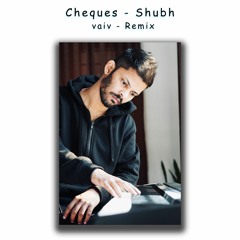 Cheques - Shubh | Remix