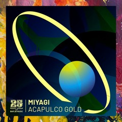 PREMIERE: Miyagi — Acapulco Gold (Original Mix) [Bar 25 Music]