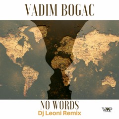 Vadim Bogac - No Words (Dj Leoni Remix)