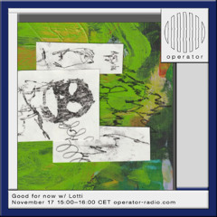 Good for now w/ Lotti - 17th November 2025