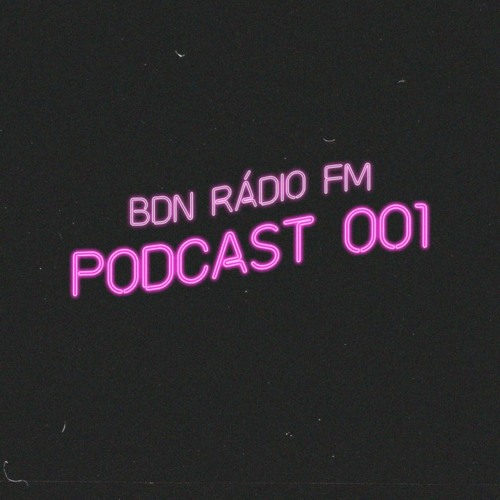 podcast #001 [bdnradiofm] - nusg, musafa2k e gdd