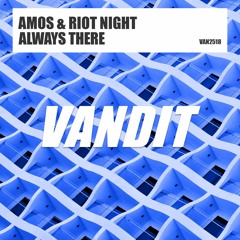 Amos & Riot Night - Always There [VANDIT]