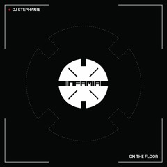 INF044 -  Dj Stephanie  "On The Floor" (Preview)(Infamia Records)(Out Now)