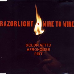 Razorlight - Wire To Wire (GOLDN ATTTD AFROHOUSE EDIT)