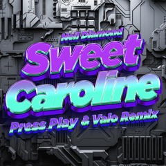 Sweet Caroline - Press Play & Valo