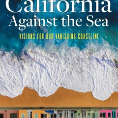 ✔read❤ California Against the Sea: Visions for Our Vanishing Coastline