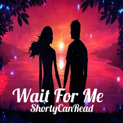 Wait For Me
