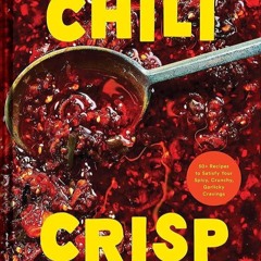 ✔Kindle⚡️ Chili Crisp: 50+ Recipes to Satisfy Your Spicy, Crunchy, Garlicky Cravings