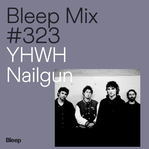 Bleep Mix #323 - YHWH Nailgun by Bleep