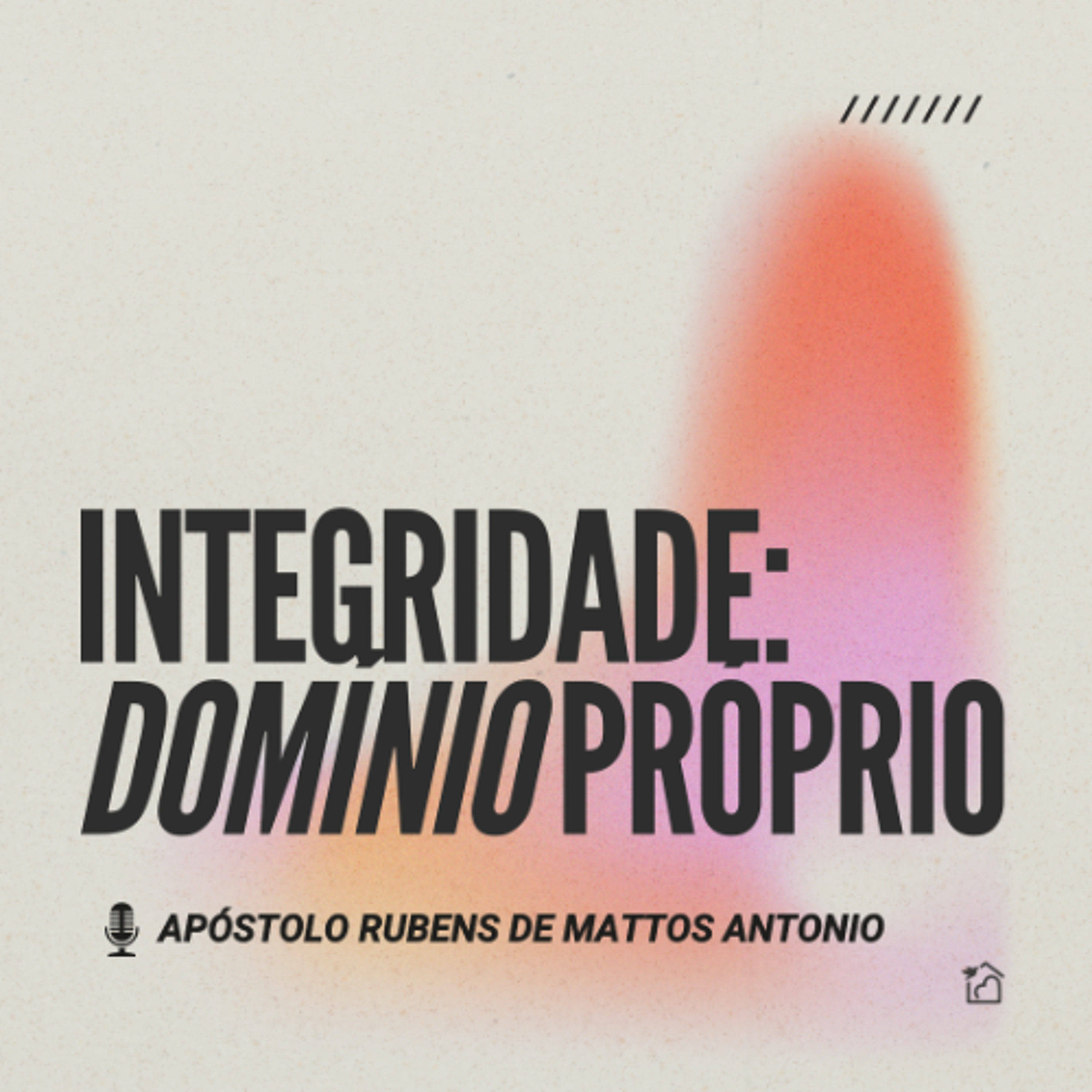 Integridade: Domínio Próprio - Apóstolo Rubens de Mattos Antonio 23/11/25 episode artwork