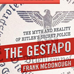 FREE PDF 📋 The Gestapo: The Myth and Reality of Hitler's Secret Police by  Frank McD