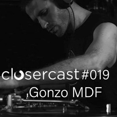 Closercast #019 - GONZO MDF