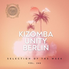Kizomba Unity Berlin by DJ Lerroy - Selection of the Week Vol. 266