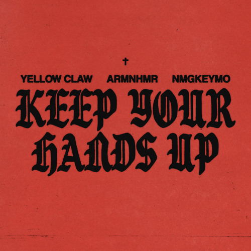 Stream Keep Your Hands Up by Yellow Claw | Listen online for free on ...