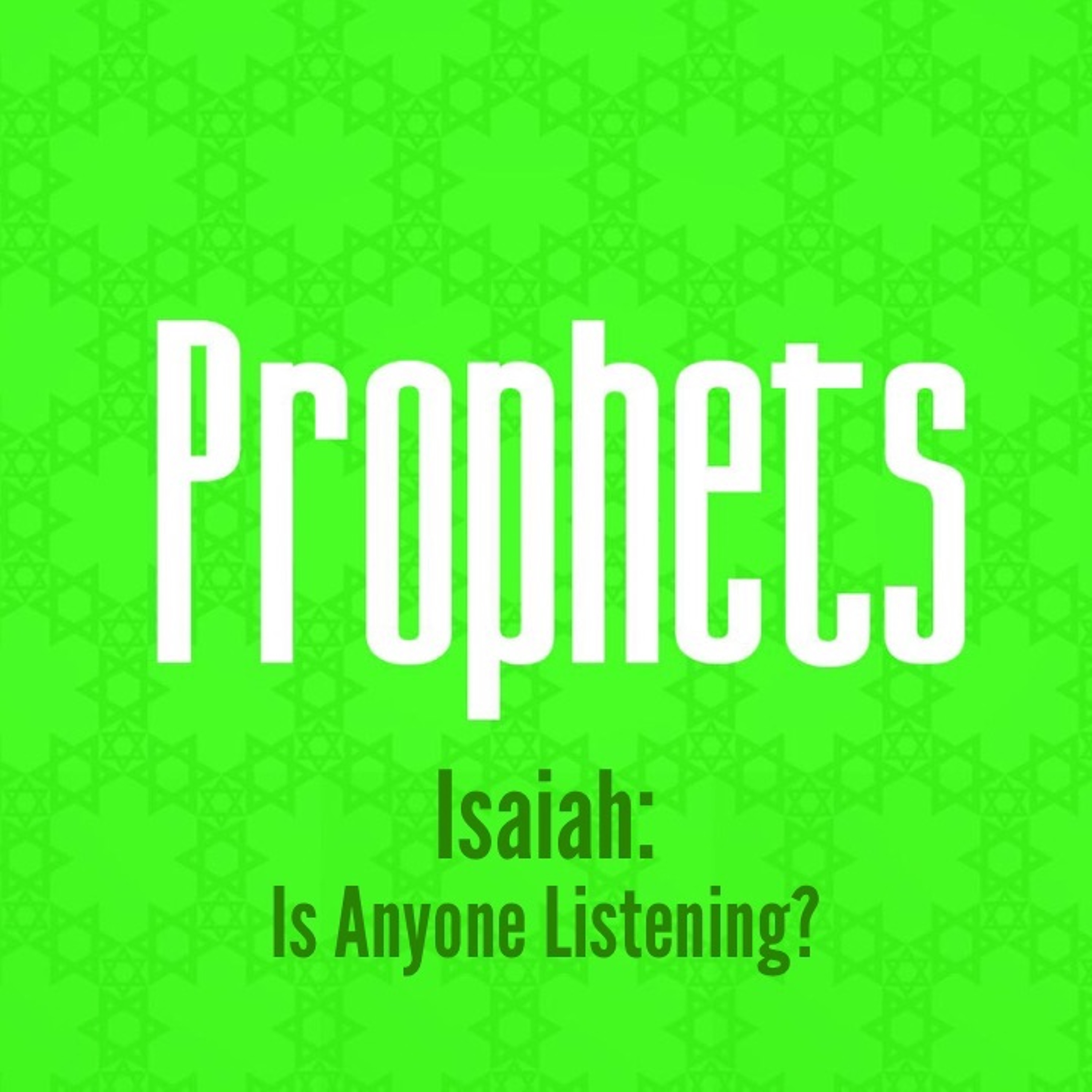 Prophets | Isaiah: Is Anyone Listening? episode artwork