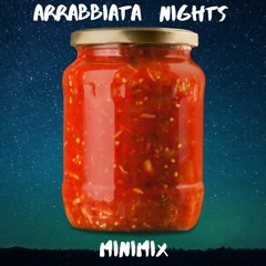 ARRABBIATA NIGHTS MINIMIX (EP out now!¡)