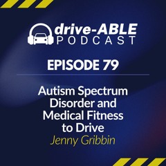 Episode 79: A﻿utism Spectrum Disorder and Medical Fitness to Drive ft. Jenny Gribbin