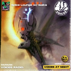 Spice Lounge w/ Isaka 03/04/24 - [Voices Radio]
