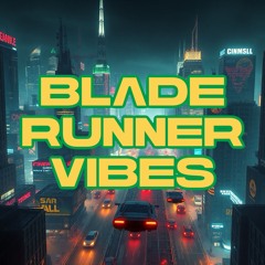 BLADE RUNNER VIBES