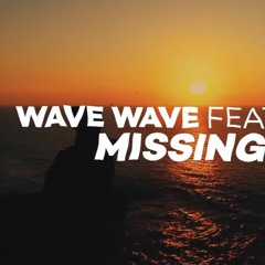 Wave Wave - Missing U (feat. EMIAH) (DANTE REMIX)